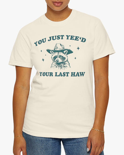 You Just Yeed Your Last Haw Cowboy Raccoon Shirt